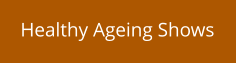 Healthy Ageing Shows